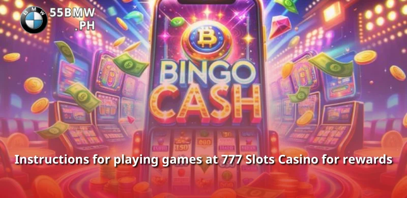 Instructions for playing games at 777 Slots Casino for rewards