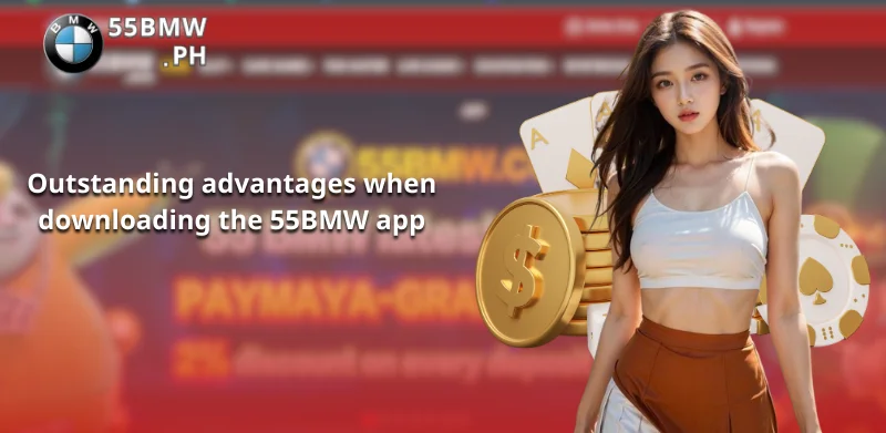 Outstanding advantages when downloading the 55BMW app