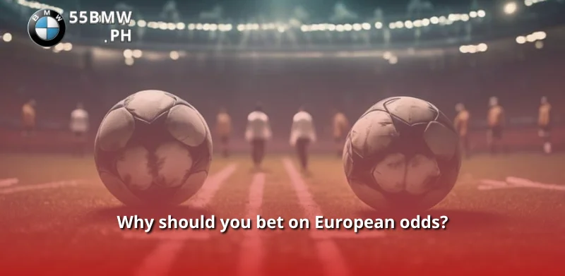 Why should you bet on European odds?