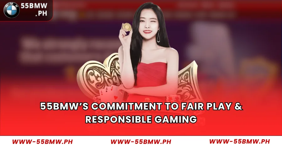 55BMW’s Commitment to Fair Play & Responsible Gaming